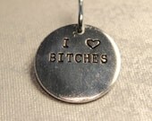 Pet ID Tag -  "I love bitches"  - 1-1/4"