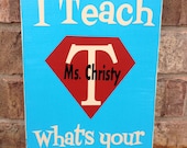 I Teach What's Your Superpower -  Real WoodTTeacher Gift Personalized Sign