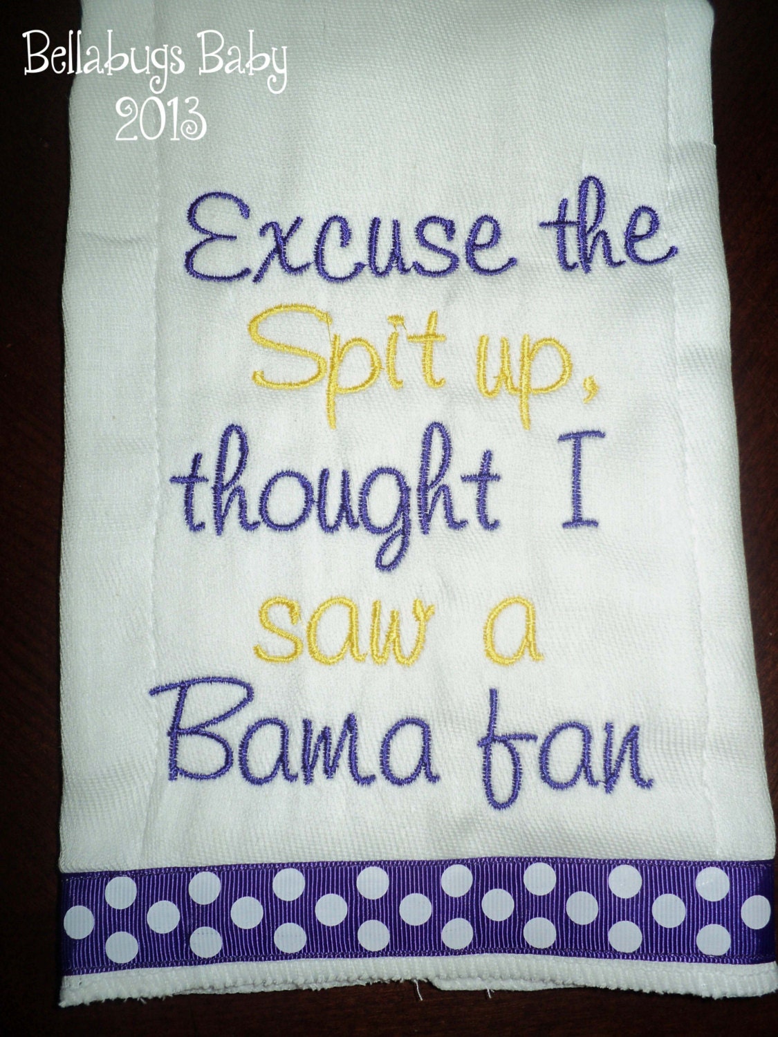 Excuse the Spit up - LSU or your favorite team Monogrammed Baby Burp Cloth