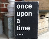 Once Upon a Time...  Distressed Sign in Black with White Vintage Style