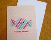 You're Sweet Greetings Card
