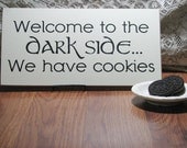 Welcome To The Dark Side...  We Have Cookies Funny Painted Wood Sign