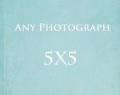 Any 5x5 Photograph. Fine Art Print 5x5.