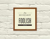 INSPIRATIONAL QUOTE, Stay Hungry Stay Foolish, Typography, 5 x 5 Art Print,  Office, Nursery, Indie, Motivational