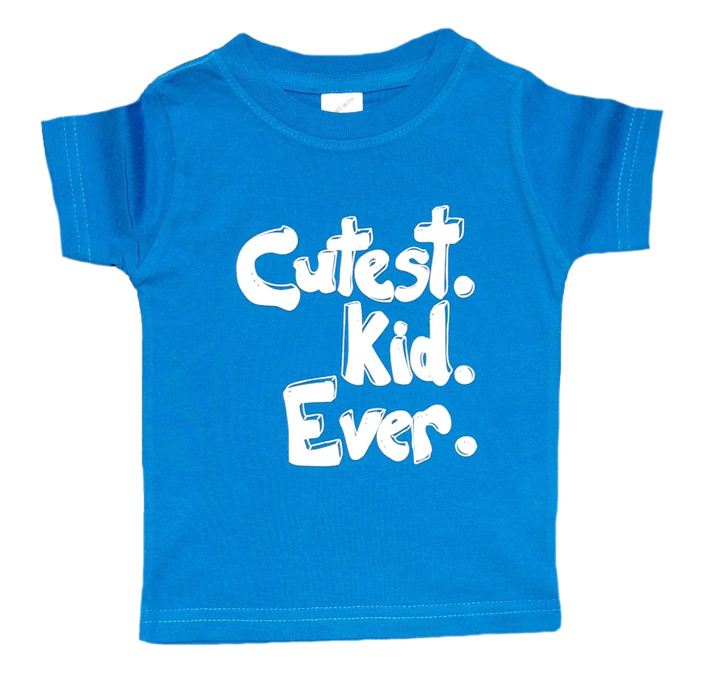 Cutest Kid Ever - Funny Blue Boys or Girls Shirt - Blue Baby, Kids or Toddler Shirt w/ white letters - Kids Clothes