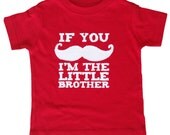 Little Brother - If You Mustache I'm the Little Brother Funny Kids Shirt - Red Baby or Toddler Shirt w/ white letters - Kids Clothes