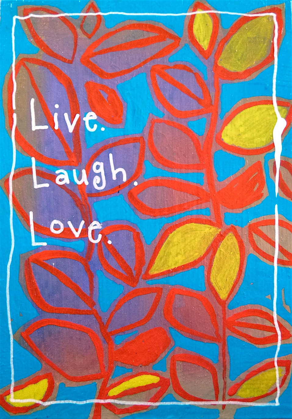 INSPIRATIONAL ART, original painting, colorful leaves painting, art with words, acryilic  painting, live laugh love, spring time