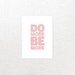Do More Be More Print // Choose Your Color