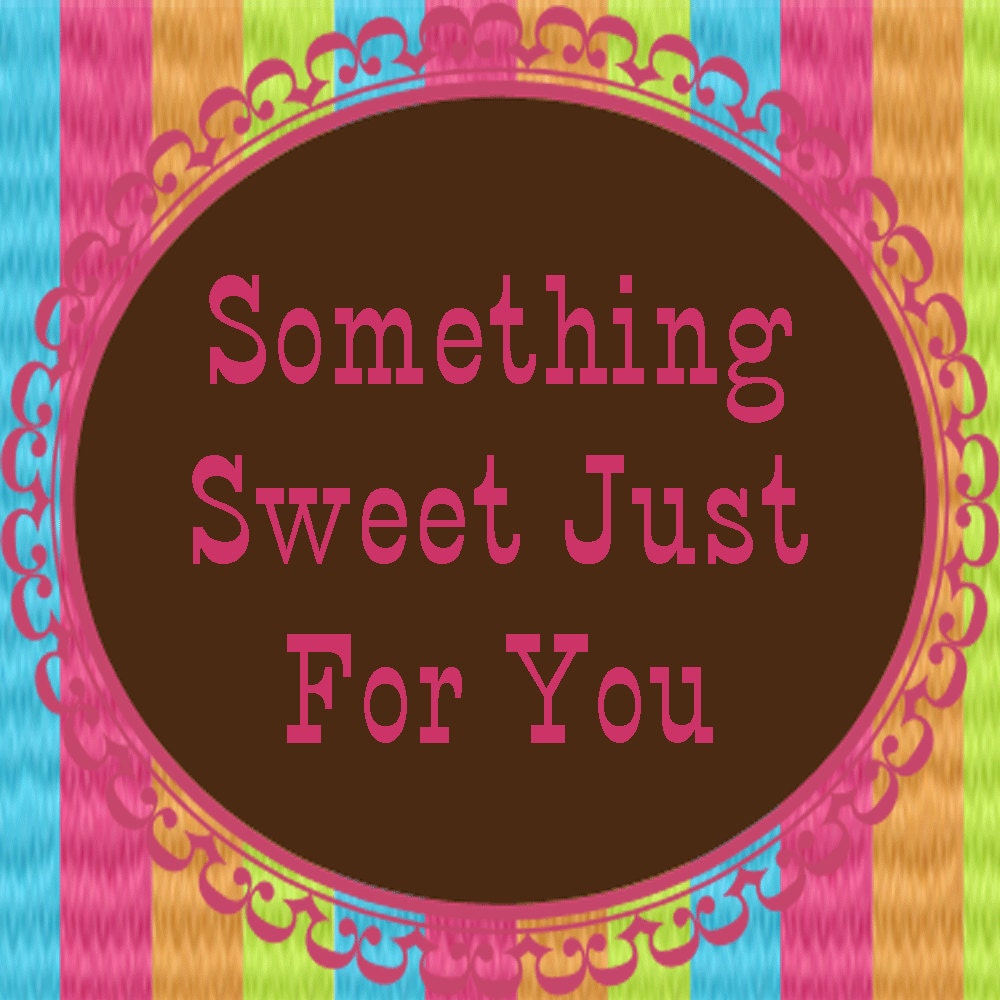 Something Sweet Just for MAEGAN