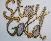 Stay Gold, Print with Metallic Finish