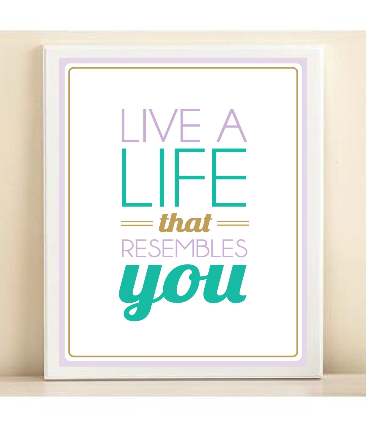 Purple and Teal 'Live a Life That Resembles You' print poster