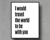 I would travel the world typographic art print quote poster inspirational black white typography 8x10 home decor motivational travel