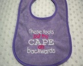 Purple Bib - These Fools Put My Cape on Backwards - Baby Girl Bib - Purple & Hot Pink - Baby Girl Cape Bib