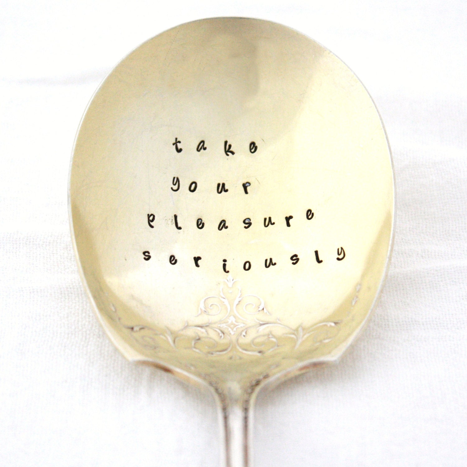 Take Your Pleasure Seriously, Hand Stamped serving spoon. Eames quote for enjoying life's pleasures. Vintage silverware by Milk and Honey