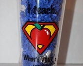 I Teach What's Your Super Power Tumbler Teacher Gift Appreciation