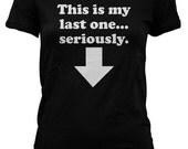 My Last One Maternity t shirt funny pregnancy shirt S-4XL