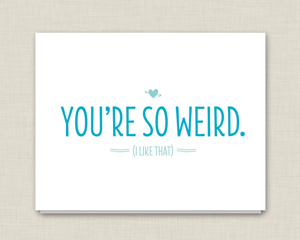Funny Card / Love Card / You're So Weird