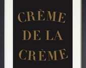 Print Inspirational: 8 "X 10 Quote print, Typography, Motivational, Office Decor, Crème de la Crème