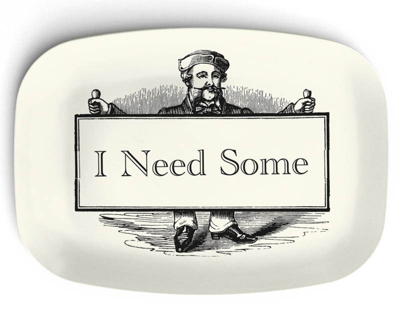 I Need Some 10 x 14 Melamine Platter