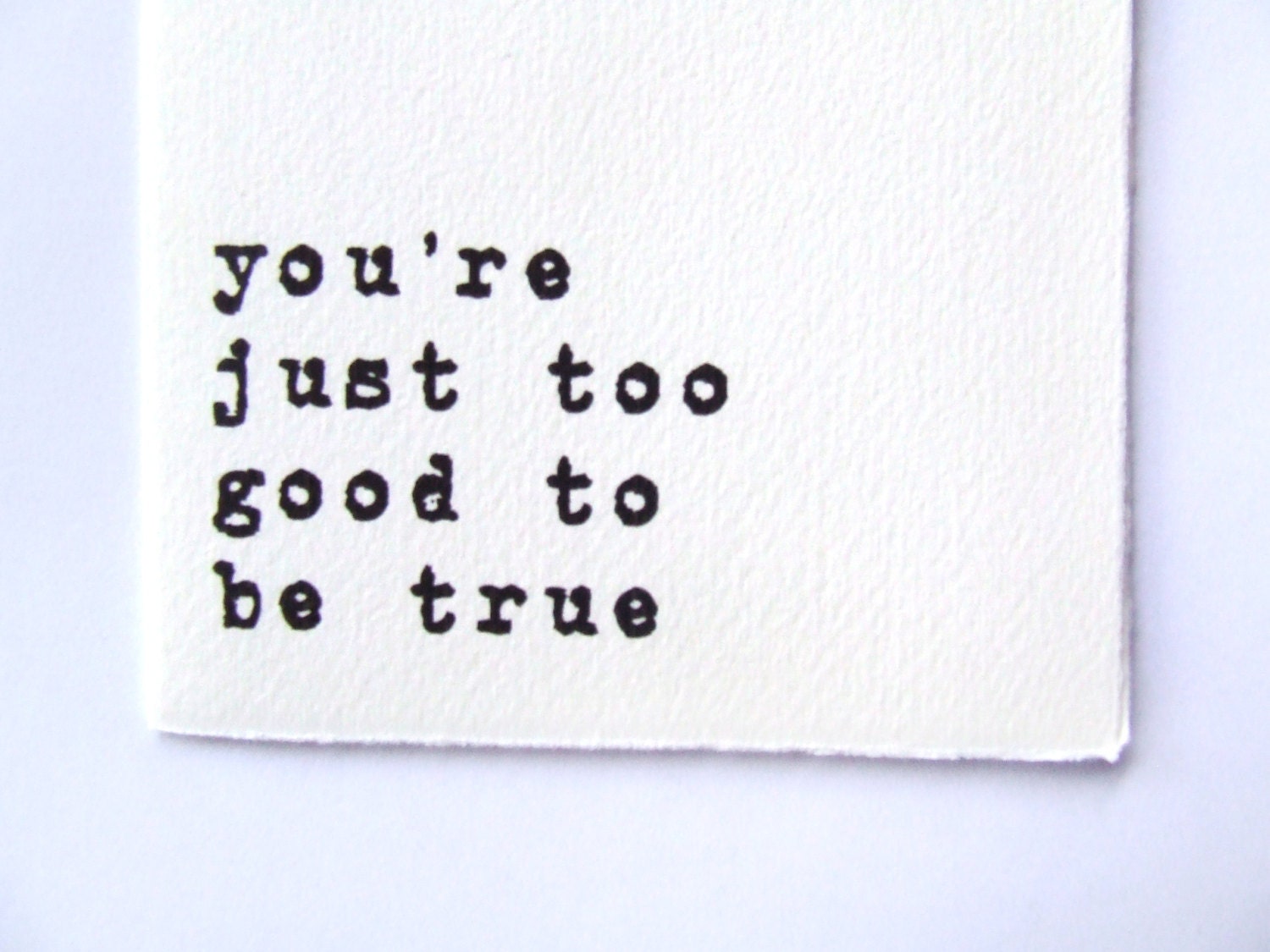 A Valentine's Card - You'e just too good to be true