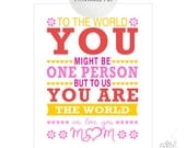 8x10 PDF PRINTABLE Typography / Birthday Gift for Mom / Fun Quote for Mothers / Subway Style Art / To us you are the world / We love you Mom
