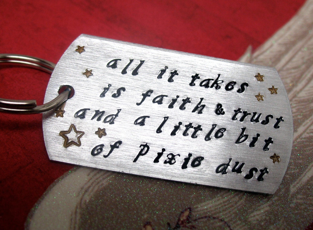 Faith Trust and Pixie Dust Key Chain, Hand Stamped Brushed Aluminum Dog Tag, Peter Pan Inspired