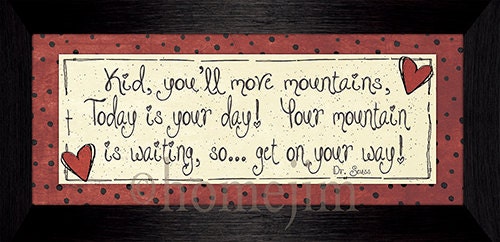 Framed canvas finish art:  Dr. Seuss quote Kid you'll move mountains today is your day