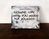 inspirational quote typography art - black and white painting - nothing can bring you peace but yourself
