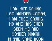 Wonder Woman Quote - I am not saying - Cross Stitch PDF Pattern Download