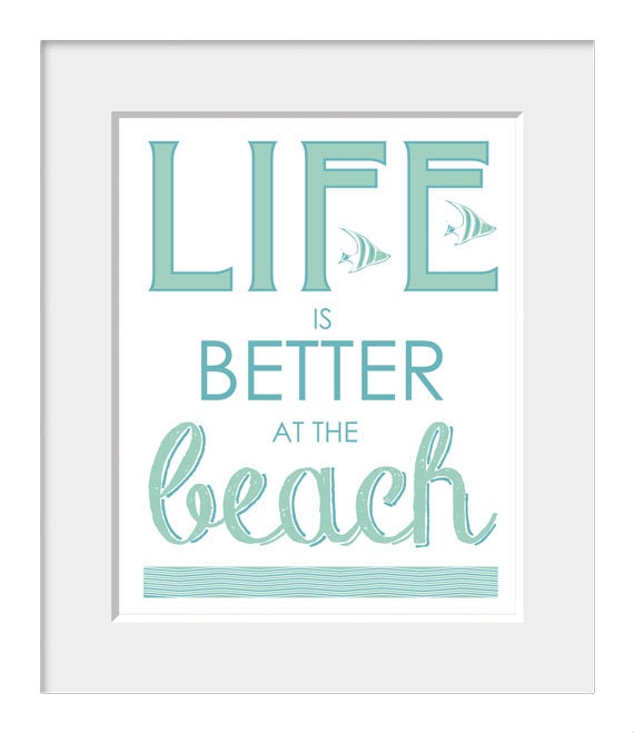 Inspirational Quote, Typography Poster, Coastal Art, Beach Art, Seaside Print, Surf,  Life Is Better At The Beach, Home Decor