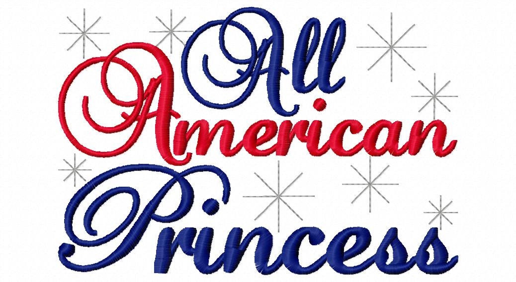 4th of July  Embroidery Design  All American Princess Embroidery Saying  4x4 5x7 6x10 hoop Instant Download