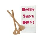 100% cotton tea towel with BETTY SAYS DRY print in magenta