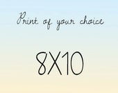 8X10 Photographic Print of Your Choice