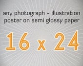 Personalize your order, Any Photograph or Illustration as a 16 x 24 Poster on semi glossy paper (NOT photo paper)