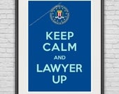 A3 / Keep Calm ...& Lawyer-Up / Original Poster / 11.7"x16.5" (297x420 mm) / Whimsical / Art Print / Humor / FBI / Blue