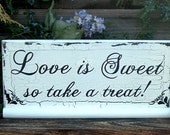 Love is Sweet so take a treat  Wedding Sign Cottage Chic Wedding Sign with crackling Wood Sign