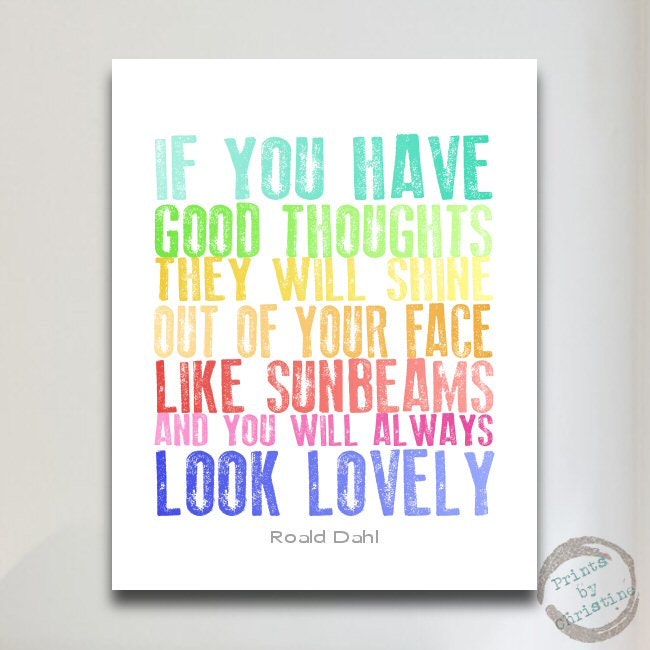 Roald Dahl Quote Poster Art Print If You Have Good Thoughts Inspirational Rainbow Letterpress Nursery Art