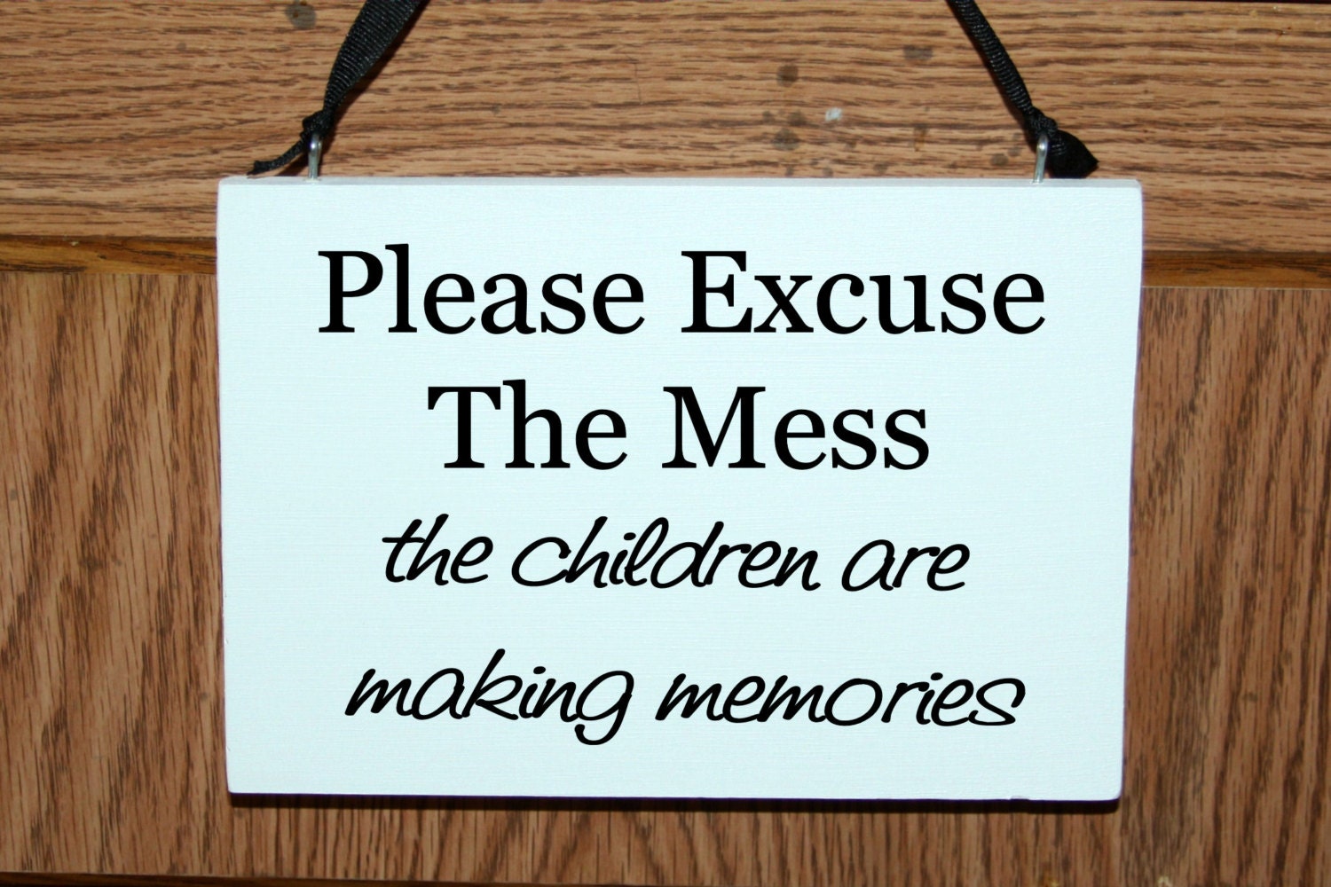 Please excuse the mess the children are making memories wood sign/door hanger