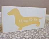 I Long For You Weenie Dog Dachshund Doxie 6 x 12 Painted Box Sign