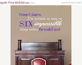 ON SALE Alice In Wonderland quote "Six Impossible Things Before Breakfast" Adorable Dining Room Wall Vinyl Decor Sticker U Pick Colors