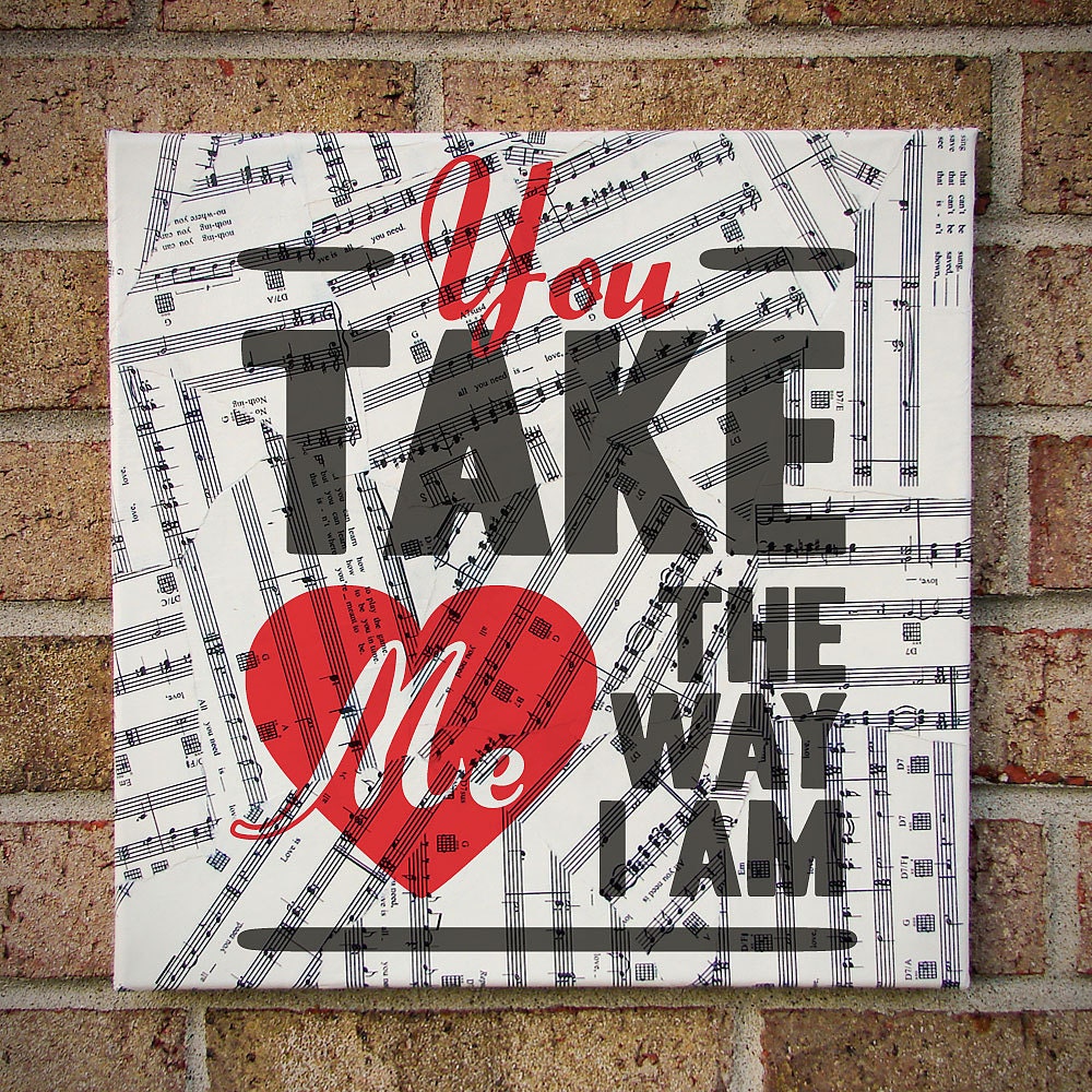 You Take Me the Way I Am Typography Art Canvas - Wall Art on Sheet Music Lyrics - Ingrid Michaelson