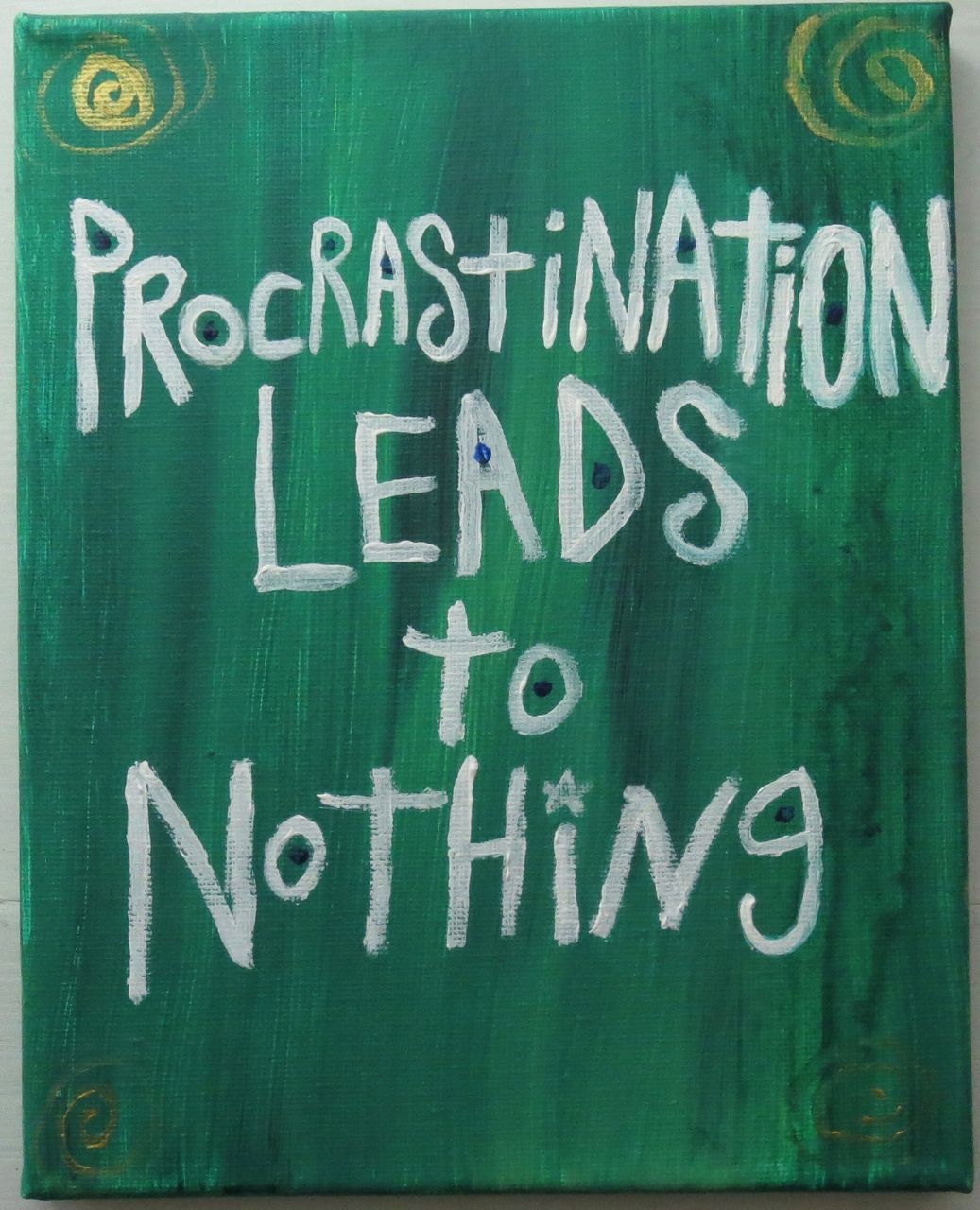 Original WORD ART Painting  - Nayarts - Procrastination Leads To Nothing - Green
