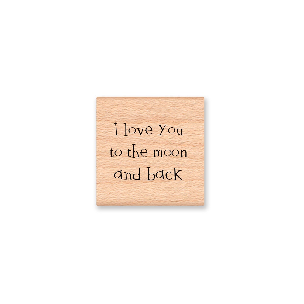 I love you to the moon and back-stamp- wood mounted rubber stamp