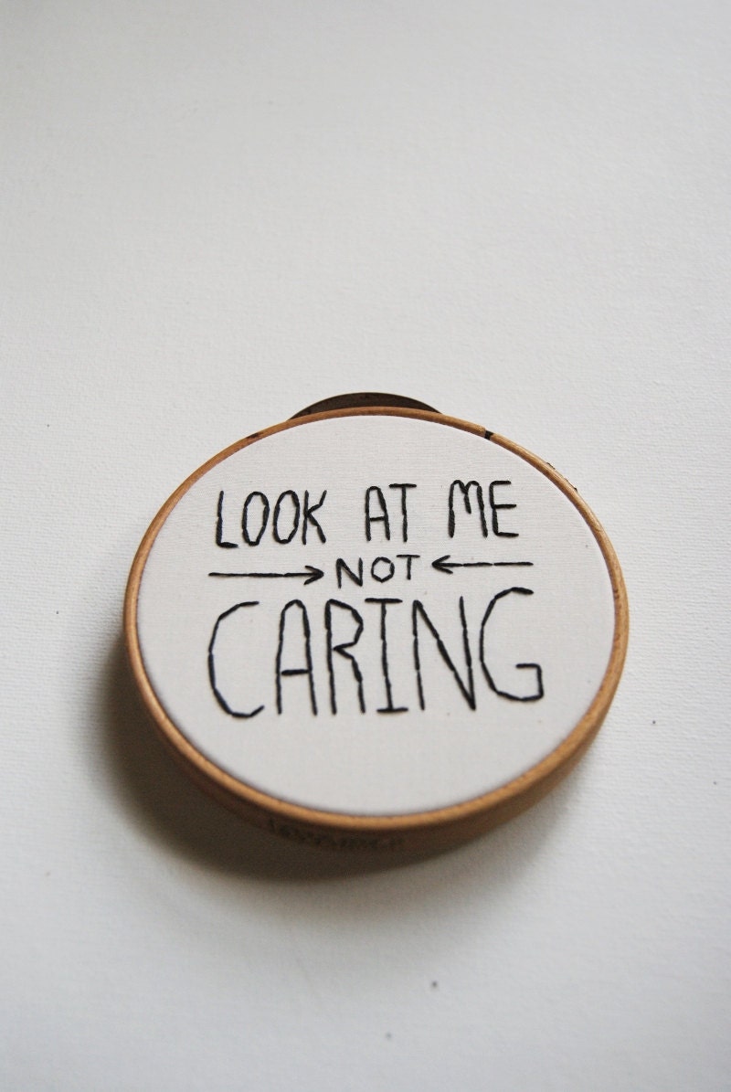 Look At Me Not Caring - Mom Inspired Embroidery Hoop Art - Mothers Day