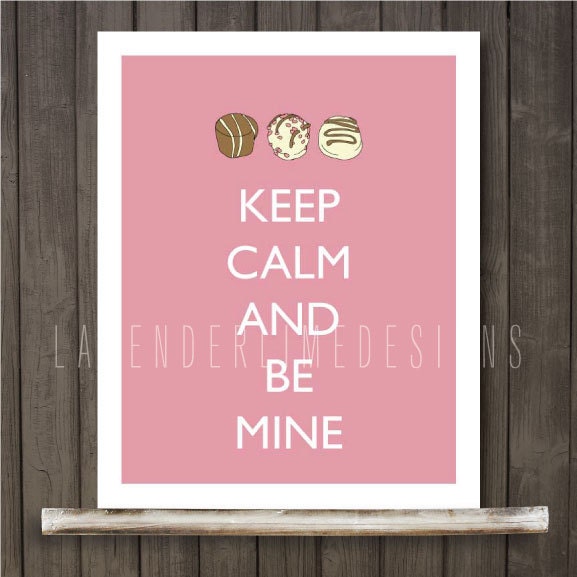 Printable Keep Calm Be Mine Valentine 8 x 10 Poster with Chocolate Bon Bons