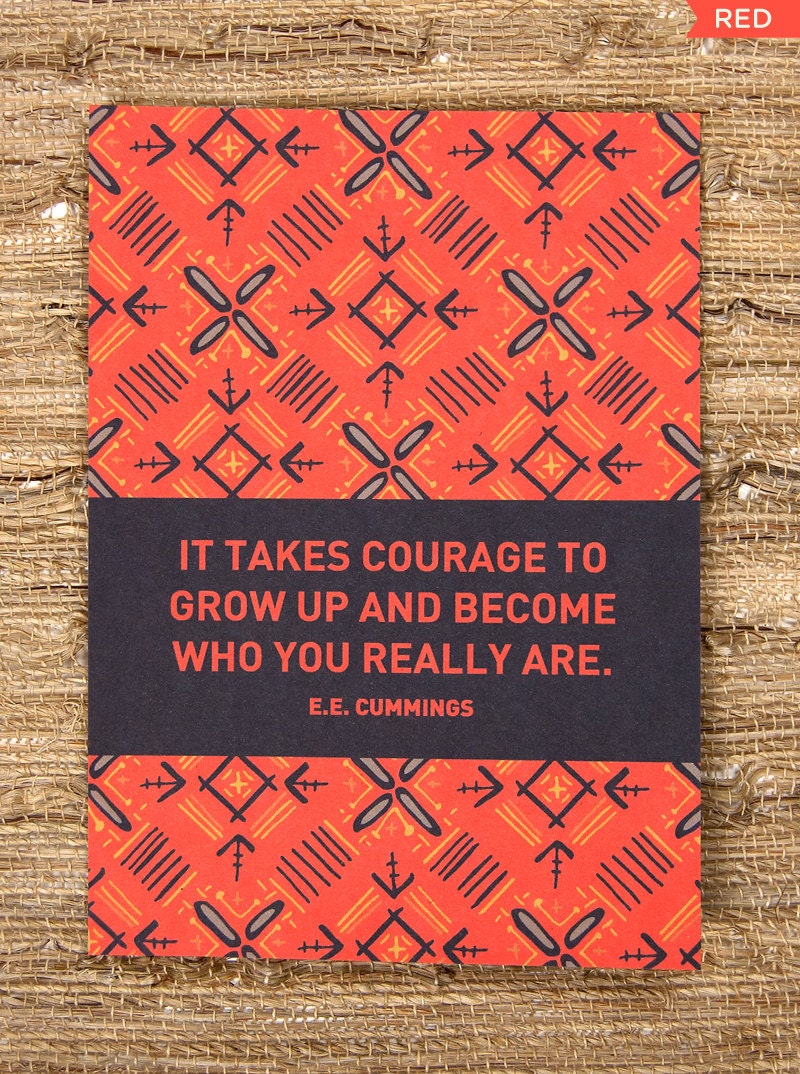 It takes Courage to grow up and become who you really are (TEEENY)
