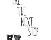 Take The Next Step - Inspirational Print - 5x7in.