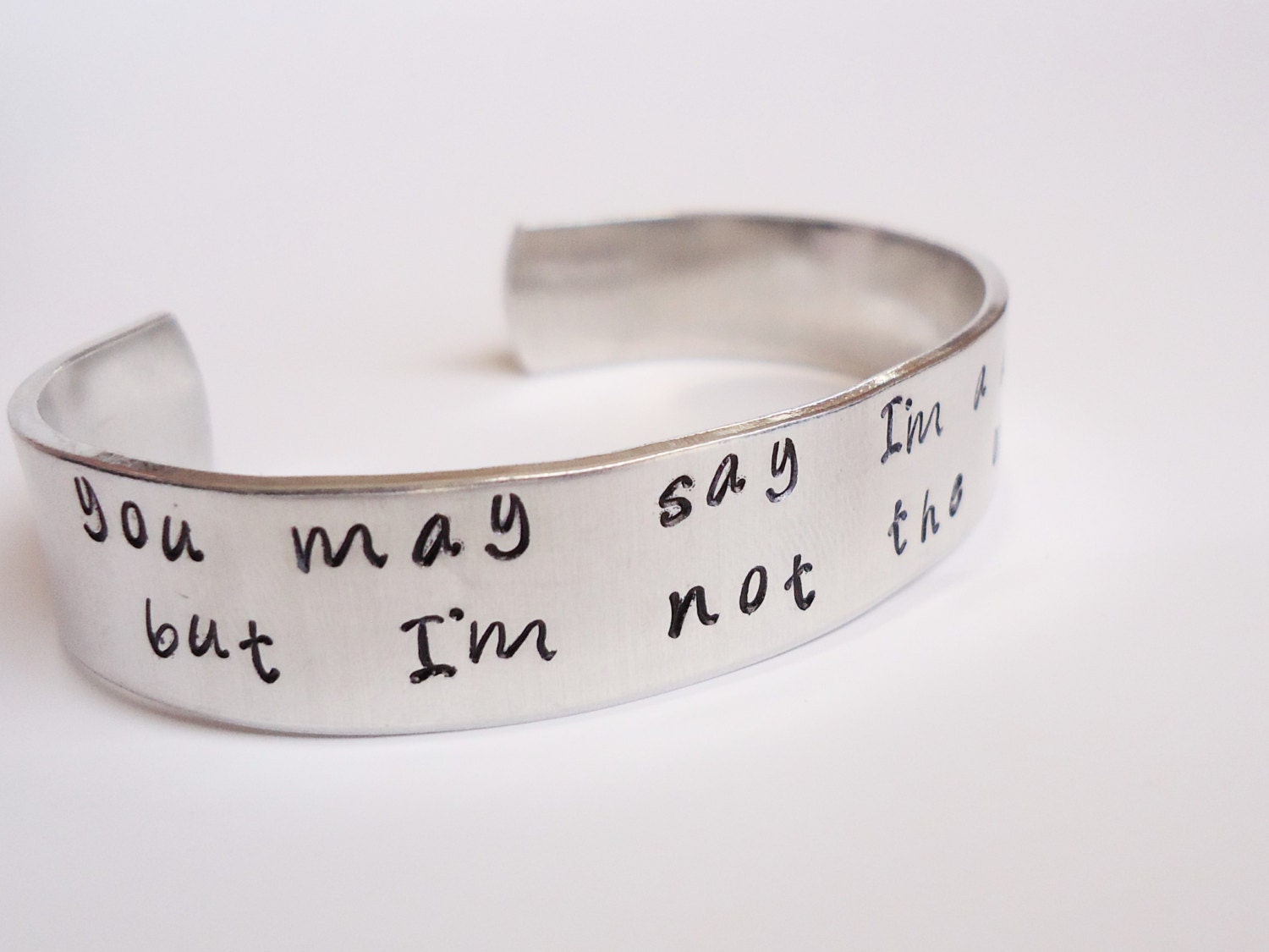 You may say I'm a dreamer, but I'm not the only one -  John Lennon inspired cuff - Hand Stamped Cuff - Custom Jewelry  - lyrics - quote