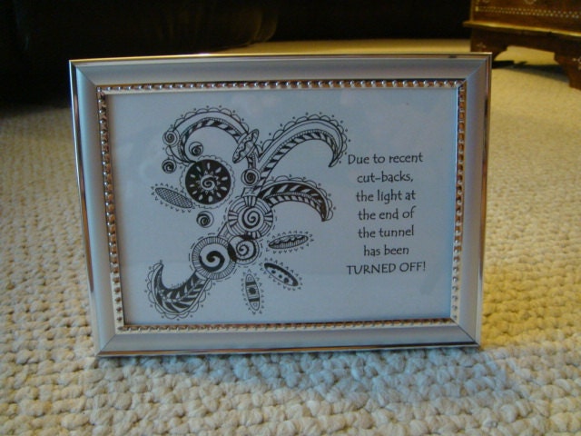 5X7 Framed Art Quote Recovery Humor - The Light at the End of the Tunnel has been turned off