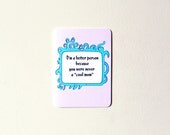 Funny Mother's Day Card - I'm a better person...